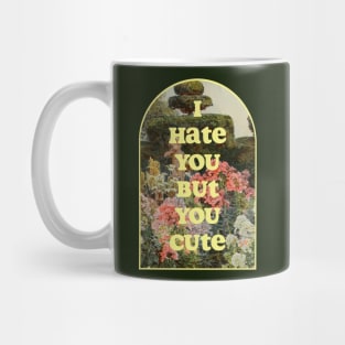 I hate you but you cute Mug